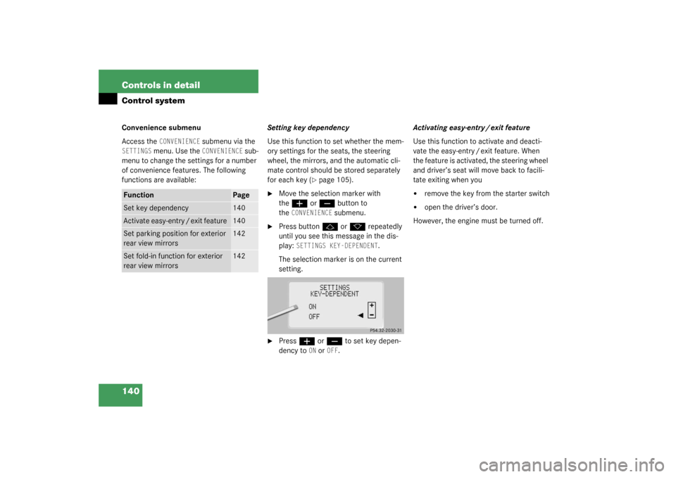 MERCEDES-BENZ CL500 2003 C215 Owners Manual 140 Controls in detailControl systemConvenience submenu
Access the 
CONVENIENCE
 submenu via the 
SETTINGS
 menu. Use the 
CONVENIENCE
 sub-
menu to change the settings for a number 
of convenience fe