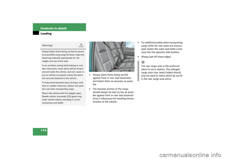 MERCEDES-BENZ G55AMG 2003 W463 Owners Manual 174 Controls in detailLoading
Always place items being carried
against front or rear seat backrests,
and fasten them as securely as possi-
ble.
The heaviest portion of the cargo
should always b MERCEDES-BENZ G55AMG 2003 W463 Owners Manual 174 Controls in detailLoading
Always place items being carried
against front or rear seat backrests,
and fasten them as securely as possi-
ble.
The heaviest portion of the cargo
should always b