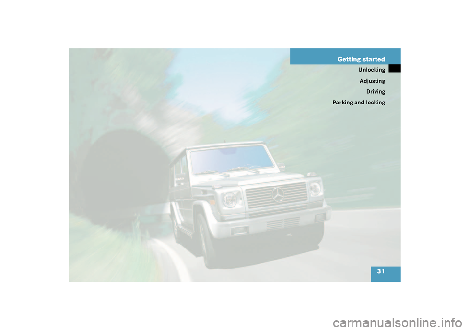MERCEDES-BENZ G55AMG 2003 W463 Owners Manual 31 Getting started
Unlocking
Adjusting
Driving
Parking and locking 