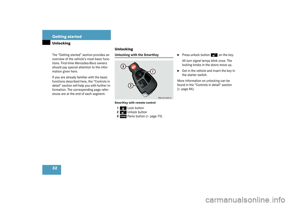 MERCEDES-BENZ G55AMG 2003 W463 Owners Manual 32 Getting startedUnlockingThe “Getting started” section provides an 
overview of the vehicle’s most basic func-
tions. First-time Mercedes-Benz owners 
should pay special attention to the infor