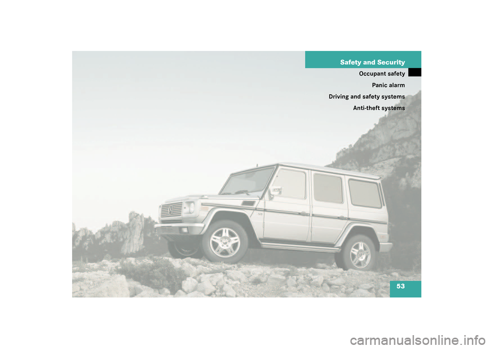 MERCEDES-BENZ G55AMG 2003 W463 Owners Manual 53 Safety and Security
Occupant safety
Panic alarm
Driving and safety systems
Anti-theft systems 