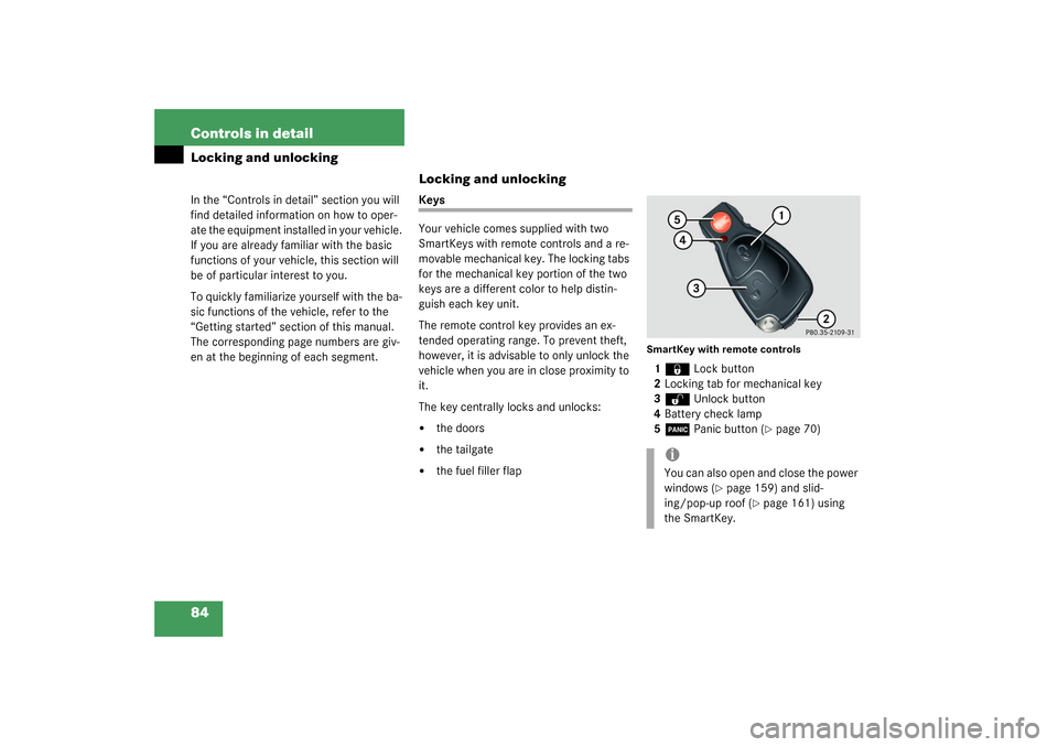 MERCEDES-BENZ G55AMG 2003 W463 Owners Manual 84 Controls in detailLocking and unlockingIn the “Controls in detail” section you will 
find detailed information on how to oper-
ate the equipment installed in your vehicle. 
If you are already f