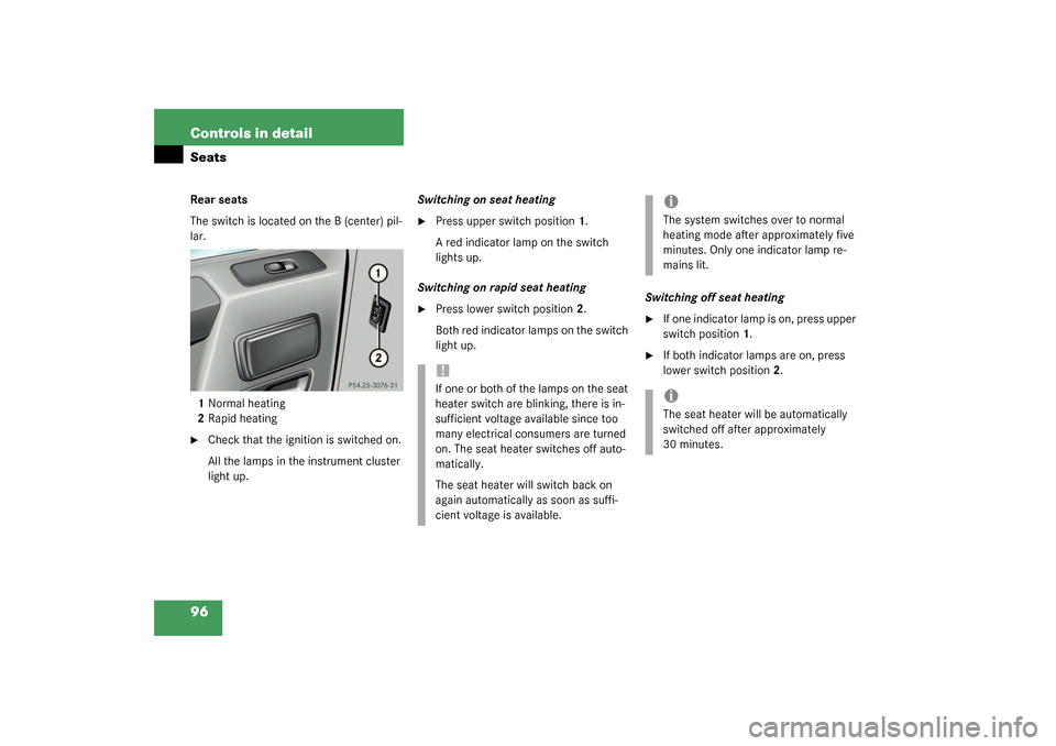 MERCEDES-BENZ G55AMG 2003 W463 Owners Manual 96 Controls in detailSeatsRear seats
The switch is located on the B (center) pil-
lar.
1Normal heating
2Rapid heating
Check that the ignition is switched on.
All the lamps in the instrument cluster
MERCEDES-BENZ G55AMG 2003 W463 Owners Manual 96 Controls in detailSeatsRear seats
The switch is located on the B (center) pil-
lar.
1Normal heating
2Rapid heating
Check that the ignition is switched on.
All the lamps in the instrument cluster
