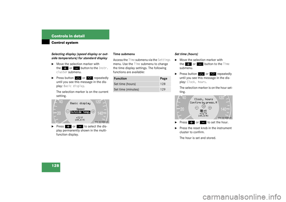 MERCEDES-BENZ CLK55AMG COUPE 2003 C209 Owners Manual 128 Controls in detailControl systemSelecting display (speed display or out-
side temperature) for standard display
Move the selection marker with 
the
æ
 or
ç
 button to the 
Instr. 
cluster
 subm