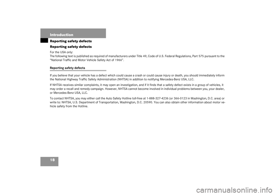 MERCEDES-BENZ CLK320 COUPE 2003 C209 Owners Manual 18 IntroductionReporting safety defects
Reporting safety defectsFor the USA only:
The following text is published as required of manufacturers under Title 49, Code of U.S. Federal Regulations, Part 57