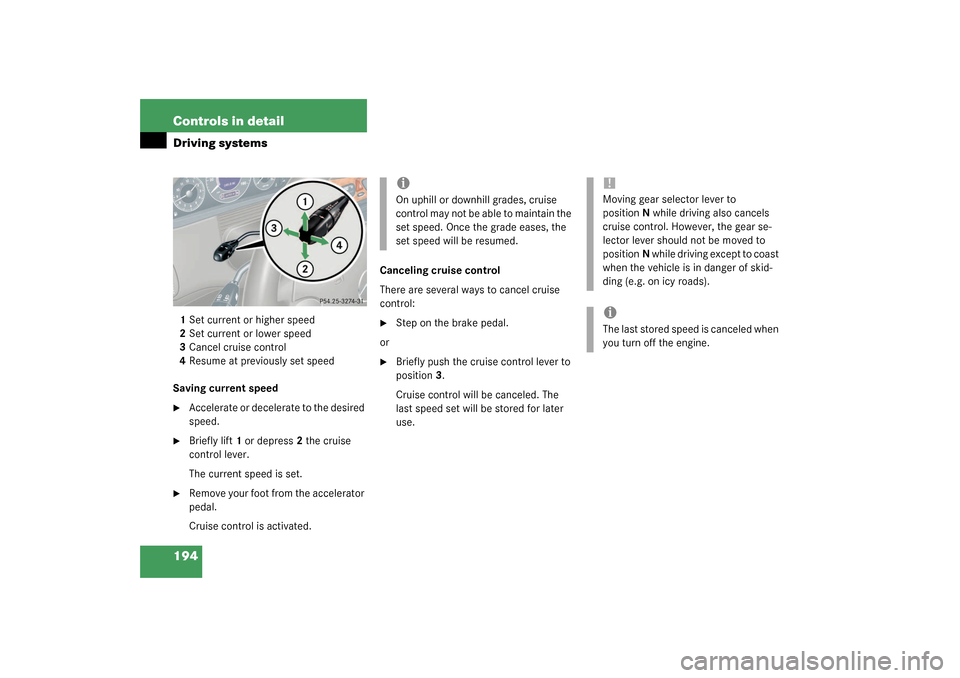 MERCEDES-BENZ CLK320 COUPE 2003 C209 Owners Manual 194 Controls in detailDriving systems1Set current or higher speed
2Set current or lower speed
3Cancel cruise control
4Resume at previously set speed
Saving current speed
Accelerate or decelerate to t MERCEDES-BENZ CLK320 COUPE 2003 C209 Owners Manual 194 Controls in detailDriving systems1Set current or higher speed
2Set current or lower speed
3Cancel cruise control
4Resume at previously set speed
Saving current speed
Accelerate or decelerate to t