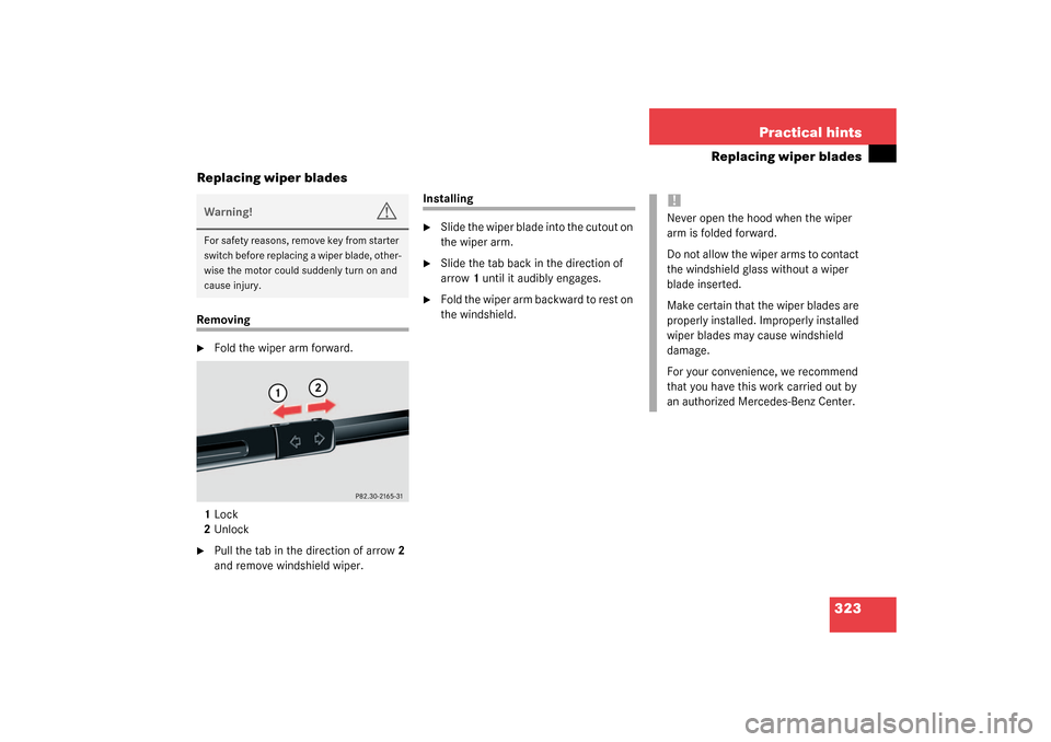 MERCEDES-BENZ CLK320 COUPE 2003 C209 Owners Manual 323 Practical hints
Replacing wiper blades
Replacing wiper blades
Removing
Fold the wiper arm forward.
1Lock
2Unlock

Pull the tab in the direction of arrow2 
and remove windshield wiper.
Installing