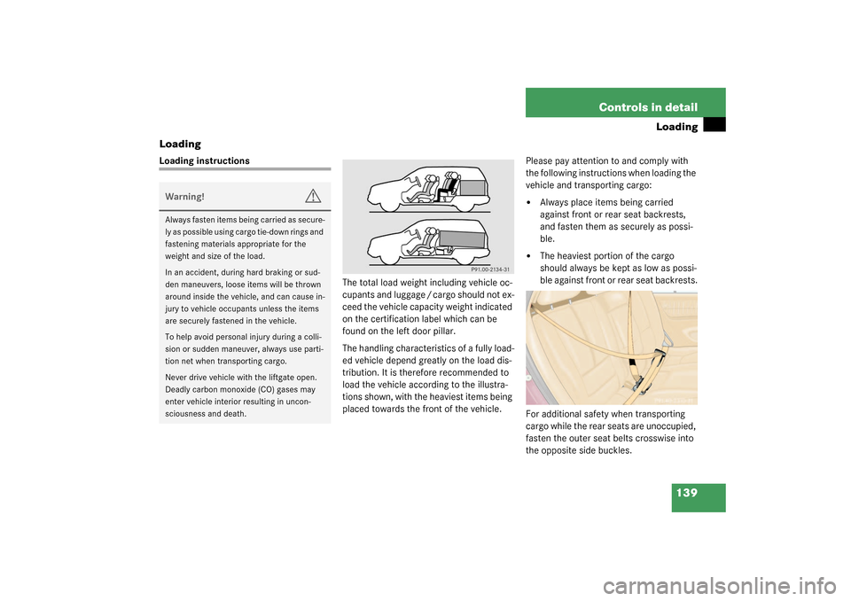 MERCEDES-BENZ ML55AMG 2003 W163 Owners Manual 139 Controls in detail
Loading
Loading
Loading instructions
The total load weight including vehicle oc-
cupants and luggage / cargo should not ex-
ceed the vehicle capacity weight indicated
on the ce MERCEDES-BENZ ML55AMG 2003 W163 Owners Manual 139 Controls in detail
Loading
Loading
Loading instructions
The total load weight including vehicle oc-
cupants and luggage / cargo should not ex-
ceed the vehicle capacity weight indicated
on the ce