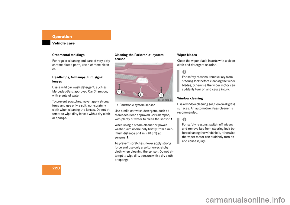 MERCEDES-BENZ ML55AMG 2003 W163 Owners Manual 220 OperationVehicle careOrnamental moldings
For regular cleaning and care of very dirty
chrome-plated parts, use a chrome clean-
er.
Headlamps, tail lamps, turn signal
lenses
Use a mild car wash de MERCEDES-BENZ ML55AMG 2003 W163 Owners Manual 220 OperationVehicle careOrnamental moldings
For regular cleaning and care of very dirty
chrome-plated parts, use a chrome clean-
er.
Headlamps, tail lamps, turn signal
lenses
Use a mild car wash de