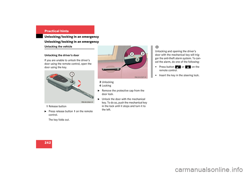 MERCEDES-BENZ ML55AMG 2003 W163 Owners Manual 242 Practical hintsUnlocking/locking in an emergency
Unlocking/locking in an emergencyUnlocking the vehicle
Unlocking the driver’s door
If you are unable to unlock the driver’s 
door using the rem