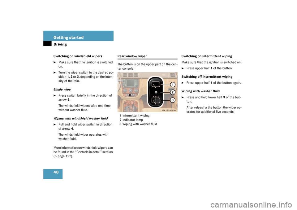 MERCEDES-BENZ ML55AMG 2003 W163 Owners Manual 48 Getting startedDrivingSwitching on windshield wipers
Make sure that the ignition is switched
on.
Turn the wiper switch to the desired po-
sition 1, 2 or 3, depending on the inten-
sity of the r MERCEDES-BENZ ML55AMG 2003 W163 Owners Manual 48 Getting startedDrivingSwitching on windshield wipers
Make sure that the ignition is switched
on.
Turn the wiper switch to the desired po-
sition 1, 2 or 3, depending on the inten-
sity of the r