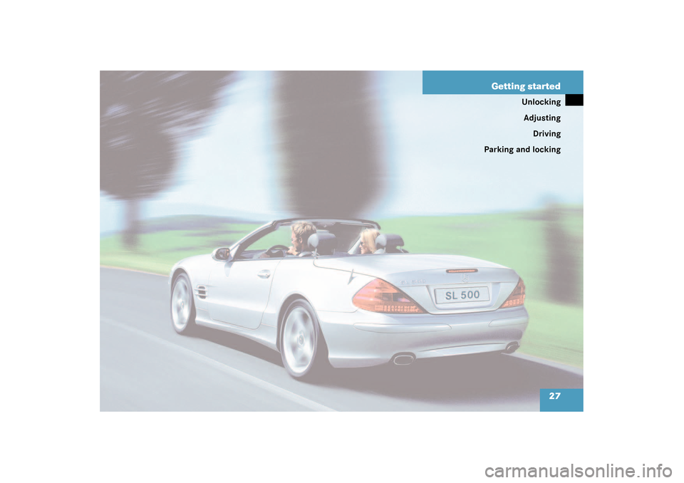 MERCEDES-BENZ SL55AMG 2003 R230 Owners Manual 27 Getting started
Unlocking
Adjusting
Driving
Parking and locking 