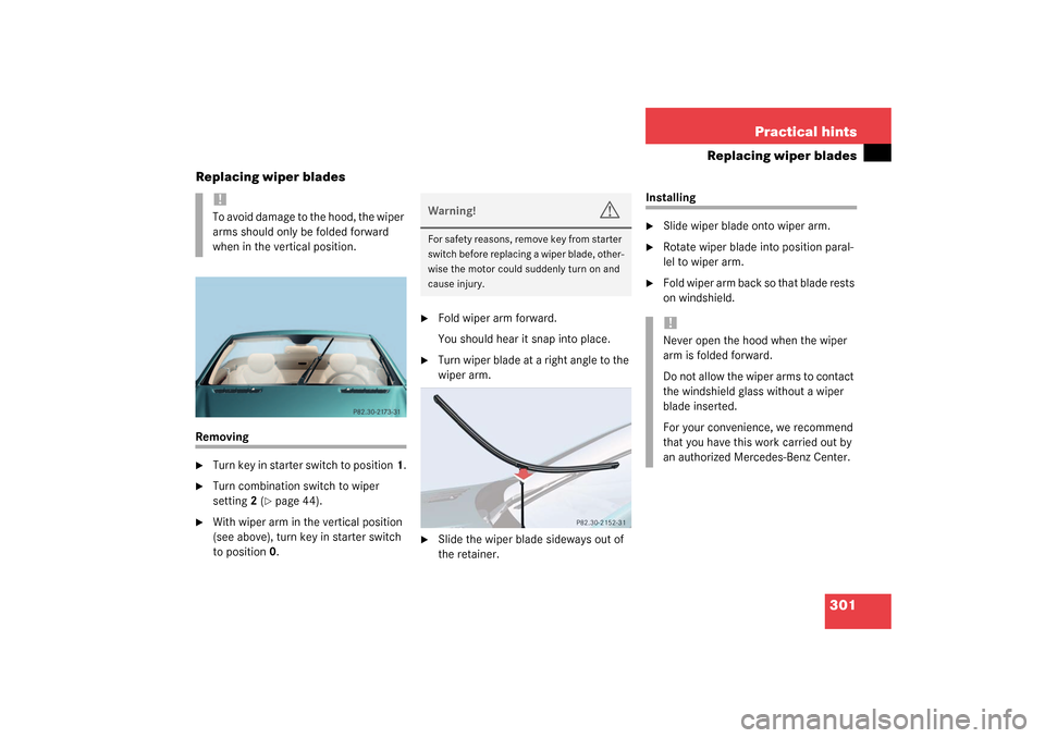 MERCEDES-BENZ SL55AMG 2003 R230 Owners Manual 301 Practical hints
Replacing wiper blades
Replacing wiper blades
Removing
Turn key in starter switch to position1.
Turn combination switch to wiper
setting2 (
page 44).
With wiper arm in the v MERCEDES-BENZ SL55AMG 2003 R230 Owners Manual 301 Practical hints
Replacing wiper blades
Replacing wiper blades
Removing
Turn key in starter switch to position1.
Turn combination switch to wiper
setting2 (
page 44).
With wiper arm in the v