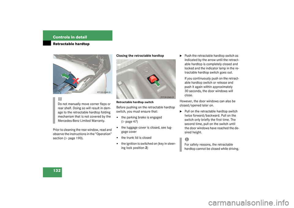 MERCEDES-BENZ SLK320 2003 R170 Owners Manual 132 Controls in detailRetractable hardtopPrior to cleaning the rear window, read and
observe the instructions in the “Operation”
section (
page 190).Closing the retractable hardtop
Retractable MERCEDES-BENZ SLK320 2003 R170 Owners Manual 132 Controls in detailRetractable hardtopPrior to cleaning the rear window, read and
observe the instructions in the “Operation”
section (
page 190).Closing the retractable hardtop
Retractable