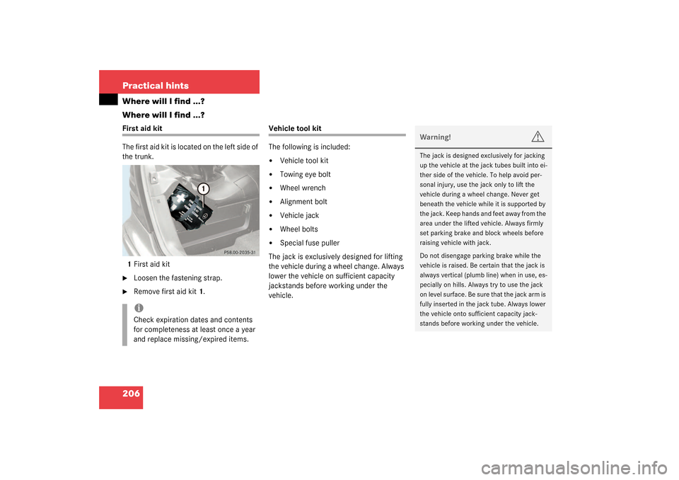 MERCEDES-BENZ SLK320 2003 R170 Owners Manual 206 Practical hintsWhere will I find ...?
Where will I find ...?First aid kit
The first aid kit is located on the left side of
the trunk.
1First aid kit
Loosen the fastening strap.
Remove first ai MERCEDES-BENZ SLK320 2003 R170 Owners Manual 206 Practical hintsWhere will I find ...?
Where will I find ...?First aid kit
The first aid kit is located on the left side of
the trunk.
1First aid kit
Loosen the fastening strap.
Remove first ai