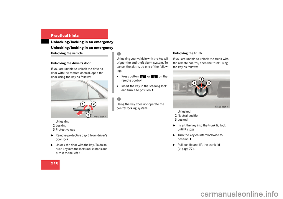 MERCEDES-BENZ SLK320 2003 R170 Owners Manual 210 Practical hintsUnlocking/locking in an emergency
Unlocking/locking in an emergencyUnlocking the vehicle
Unlocking the driver’s door
If you are unable to unlock the driver’s
door with the remo MERCEDES-BENZ SLK320 2003 R170 Owners Manual 210 Practical hintsUnlocking/locking in an emergency
Unlocking/locking in an emergencyUnlocking the vehicle
Unlocking the driver’s door
If you are unable to unlock the driver’s
door with the remo