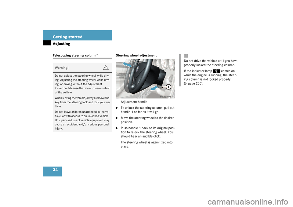 MERCEDES-BENZ SLK320 2003 R170 Owners Manual 34 Getting startedAdjustingTelescoping steering column* Steering wheel adjustment
1Adjustment handle
To unlock the steering column, pull out
handle1 as far as it will go.
Move the steering wheel MERCEDES-BENZ SLK320 2003 R170 Owners Manual 34 Getting startedAdjustingTelescoping steering column* Steering wheel adjustment
1Adjustment handle
To unlock the steering column, pull out
handle1 as far as it will go.
Move the steering wheel