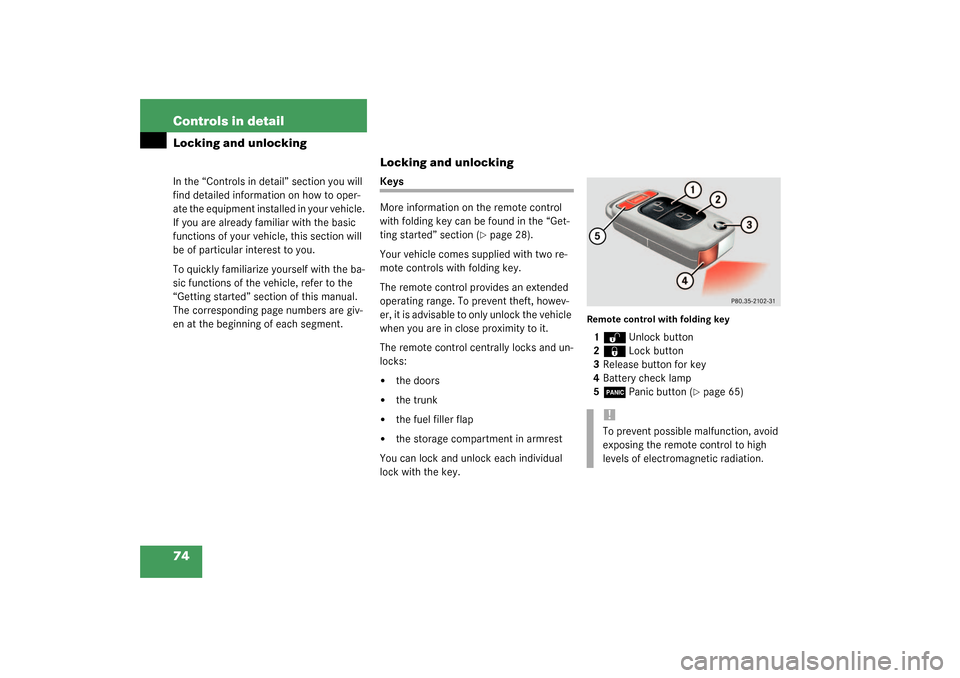 MERCEDES-BENZ SLK320 2003 R170 Owners Manual 74 Controls in detailLocking and unlockingIn the “Controls in detail” section you will
find detailed information on how to oper-
ate the equipment installed in your vehicle.
If you are already f MERCEDES-BENZ SLK320 2003 R170 Owners Manual 74 Controls in detailLocking and unlockingIn the “Controls in detail” section you will
find detailed information on how to oper-
ate the equipment installed in your vehicle.
If you are already f