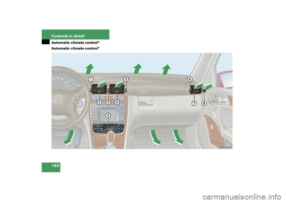 MERCEDES-BENZ C320 4MATIC WAGON 2003 S203 Owners Manual 152 Controls in detailAutomatic climate control*
Automatic climate control*S203 MY03_A.book  Page 152  Tuesday, January 28, 2003  2:22 PM 
