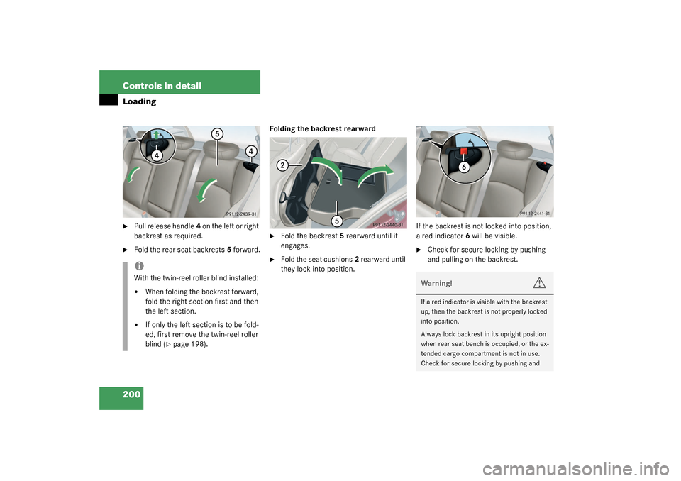 MERCEDES-BENZ C320 4MATIC WAGON 2003 S203 Owners Manual 200 Controls in detailLoading
Pull release handle4 on the left or right
backrest as required.
Fold the rear seat backrests5 forward.Folding the backrest rearward
Fold the backrest5 rearward unti MERCEDES-BENZ C320 4MATIC WAGON 2003 S203 Owners Manual 200 Controls in detailLoading
Pull release handle4 on the left or right
backrest as required.
Fold the rear seat backrests5 forward.Folding the backrest rearward
Fold the backrest5 rearward unti