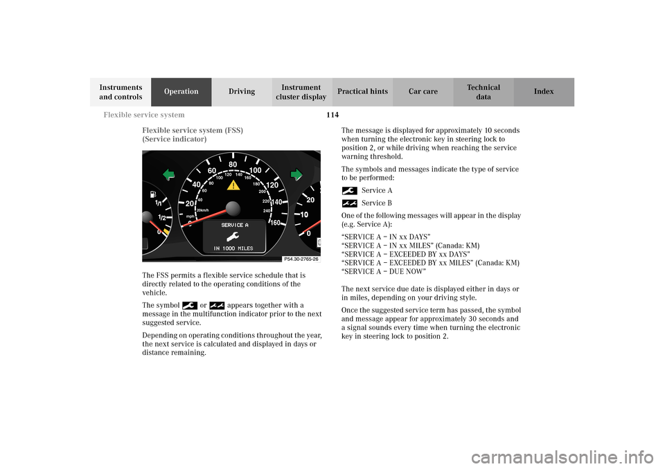 MERCEDES-BENZ E320 4MATIC WAGON 2003 S210 Owners Manual 114 Flexible service system
Te ch n i c a l
data Instruments
and controlsOperationDrivingInstrument
cluster displayPractical hints Car care Index
Flexible service system (FSS)
(Service indicator)
Th MERCEDES-BENZ E320 4MATIC WAGON 2003 S210 Owners Manual 114 Flexible service system
Te ch n i c a l
data Instruments
and controlsOperationDrivingInstrument
cluster displayPractical hints Car care Index
Flexible service system (FSS)
(Service indicator)
Th