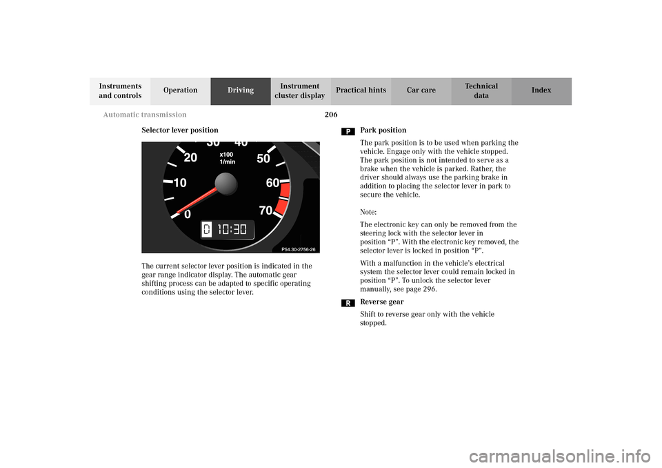 MERCEDES-BENZ E320 4MATIC WAGON 2003 S210 Owners Manual 206 Automatic transmission
Te ch n i c a l
data Instruments
and controlsOperationDrivingInstrument
cluster displayPractical hints Car care Index
Selector lever position
The current selector lever po MERCEDES-BENZ E320 4MATIC WAGON 2003 S210 Owners Manual 206 Automatic transmission
Te ch n i c a l
data Instruments
and controlsOperationDrivingInstrument
cluster displayPractical hints Car care Index
Selector lever position
The current selector lever po