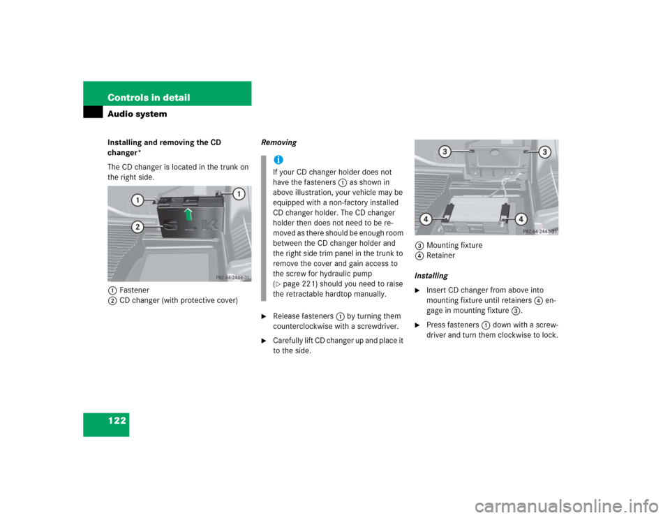 MERCEDES-BENZ SLK32AMG 2004 R171 Owners Manual 122 Controls in detailAudio systemInstalling and removing the CD
changer*
The CD changer is located in the trunk on
the right side.
1Fastener
2CD changer (with protective cover)Removing
Release fa MERCEDES-BENZ SLK32AMG 2004 R171 Owners Manual 122 Controls in detailAudio systemInstalling and removing the CD
changer*
The CD changer is located in the trunk on
the right side.
1Fastener
2CD changer (with protective cover)Removing
Release fa