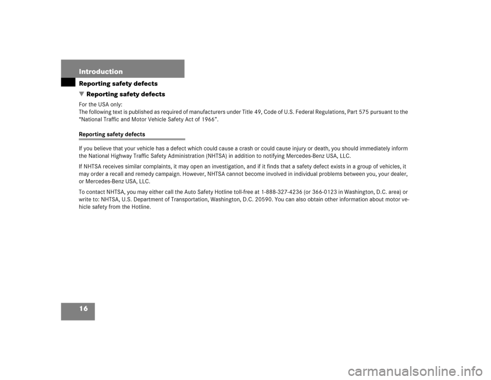 MERCEDES-BENZ SLK32AMG 2004 R171 Owners Manual 16 IntroductionReporting safety defects
Reporting safety defectsFor the USA only:
The following text is published as required of manufacturers under Title 49, Code of U.S. Federal Regulations, Part 5