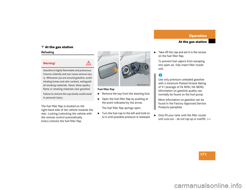 MERCEDES-BENZ SLK32AMG 2004 R171 Owners Manual 171 Operation
At the gas station
At the gas station
Refueling
The fuel filler flap is located on the
right-hand side of the vehicle towards the
rear. Locking/unlocking the vehicle with
the remote MERCEDES-BENZ SLK32AMG 2004 R171 Owners Manual 171 Operation
At the gas station
At the gas station
Refueling
The fuel filler flap is located on the
right-hand side of the vehicle towards the
rear. Locking/unlocking the vehicle with
the remote