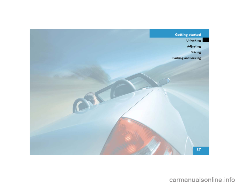 MERCEDES-BENZ SLK32AMG 2004 R171 Owners Manual 27 Getting started
Unlocking
Adjusting
Driving
Parking and locking 