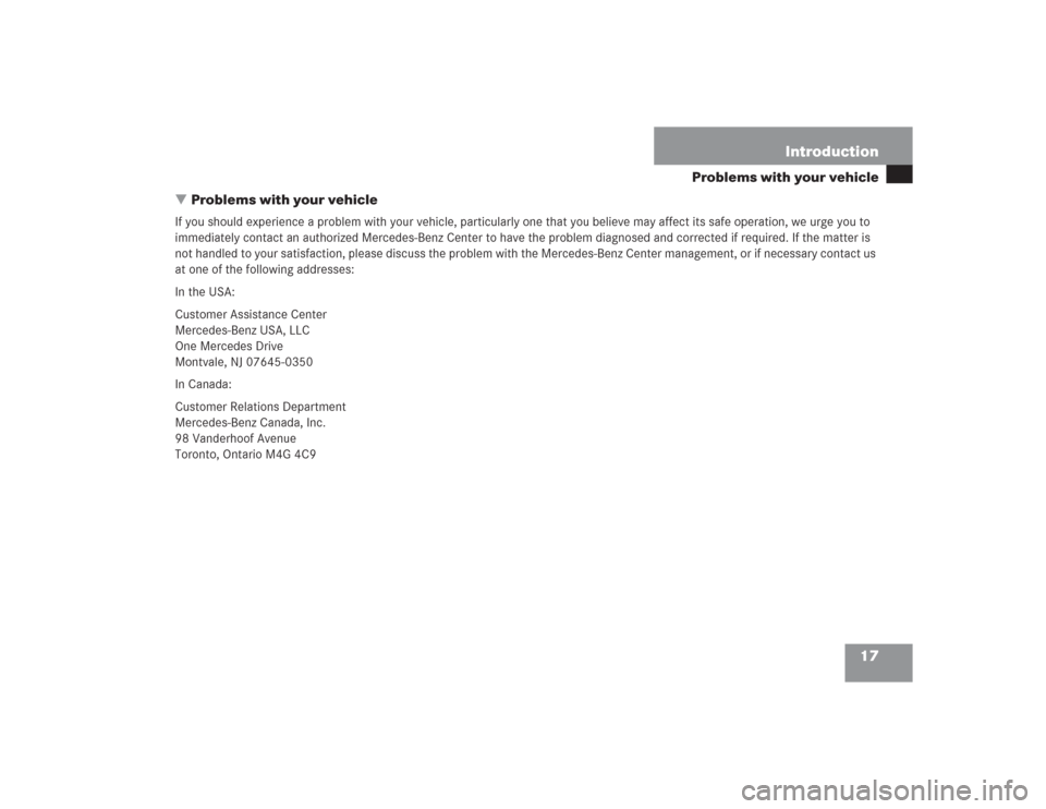 MERCEDES-BENZ SL55AMG 2004 R230 Owners Manual 17 Introduction
Problems with your vehicle
Problems with your vehicle
If you should experience a problem with your vehicle, particularly one that you believe may affect its safe operation, we urge yo
