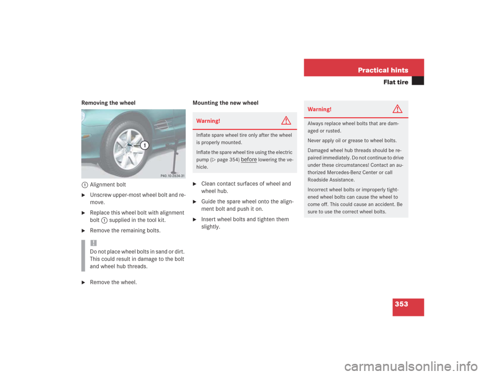 MERCEDES-BENZ SL55AMG 2004 R230 Owners Manual 353 Practical hints
Flat tire
Removing the wheel
1Alignment bolt
Unscrew upper-most wheel bolt and re-
move.
Replace this wheel bolt with alignment
bolt1 supplied in the tool kit.
Remove the rem MERCEDES-BENZ SL55AMG 2004 R230 Owners Manual 353 Practical hints
Flat tire
Removing the wheel
1Alignment bolt
Unscrew upper-most wheel bolt and re-
move.
Replace this wheel bolt with alignment
bolt1 supplied in the tool kit.
Remove the rem
