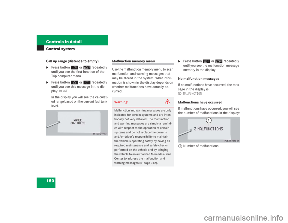 MERCEDES-BENZ S500 2004 W220 Owners Manual 150 Controls in detailControl systemCall up range (distance to empty)
Press buttonÿ orè repeatedly
until you see the first function of the
Trip computer menu.
Press buttonj ork repeatedly
unti MERCEDES-BENZ S500 2004 W220 Owners Manual 150 Controls in detailControl systemCall up range (distance to empty)
Press buttonÿ orè repeatedly
until you see the first function of the
Trip computer menu.
Press buttonj ork repeatedly
unti