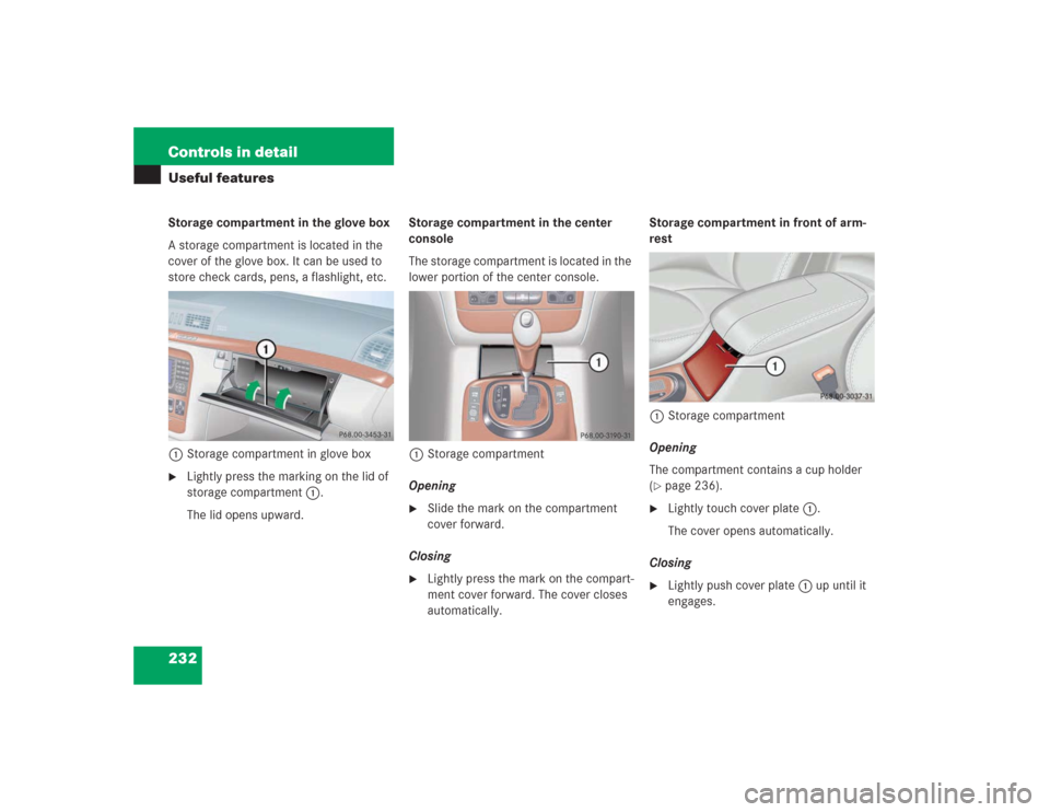 MERCEDES-BENZ S430 2004 W220 Owners Manual 232 Controls in detailUseful featuresStorage compartment in the glove box
A storage compartment is located in the 
cover of the glove box. It can be used to 
store check cards, pens, a flashlight, etc