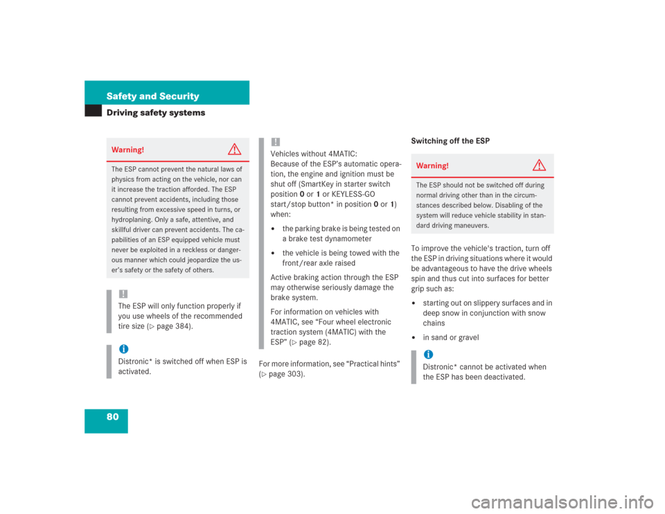 MERCEDES-BENZ S500 2004 W220 Owners Manual 80 Safety and SecurityDriving safety systems
For more information, see “Practical hints”
(page 303).Switching off the ESP
To improve the vehicles traction, turn off
the ESP in driving situatio MERCEDES-BENZ S500 2004 W220 Owners Manual 80 Safety and SecurityDriving safety systems
For more information, see “Practical hints”
(page 303).Switching off the ESP
To improve the vehicles traction, turn off
the ESP in driving situatio