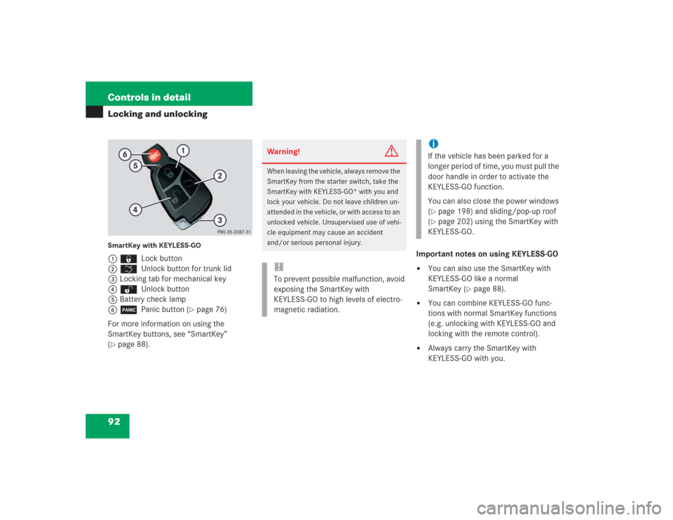 MERCEDES-BENZ S500 2004 W220 Owners Manual 92 Controls in detailLocking and unlockingSmartKey with KEYLESS-GO1‹ Lock button
2Š Unlock button for trunk lid
3Locking tab for mechanical key
4Œ Unlock button
5Battery check lamp
6Â Panic butt MERCEDES-BENZ S500 2004 W220 Owners Manual 92 Controls in detailLocking and unlockingSmartKey with KEYLESS-GO1‹ Lock button
2Š Unlock button for trunk lid
3Locking tab for mechanical key
4Œ Unlock button
5Battery check lamp
6Â Panic butt