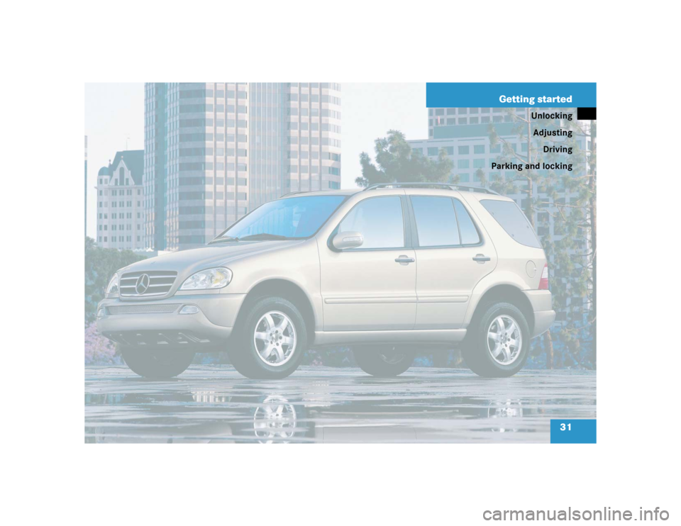 MERCEDES-BENZ ML350 2004 W163 Owners Manual 31 Getting started
Unlocking
Adjusting
Driving
Parking and locking 