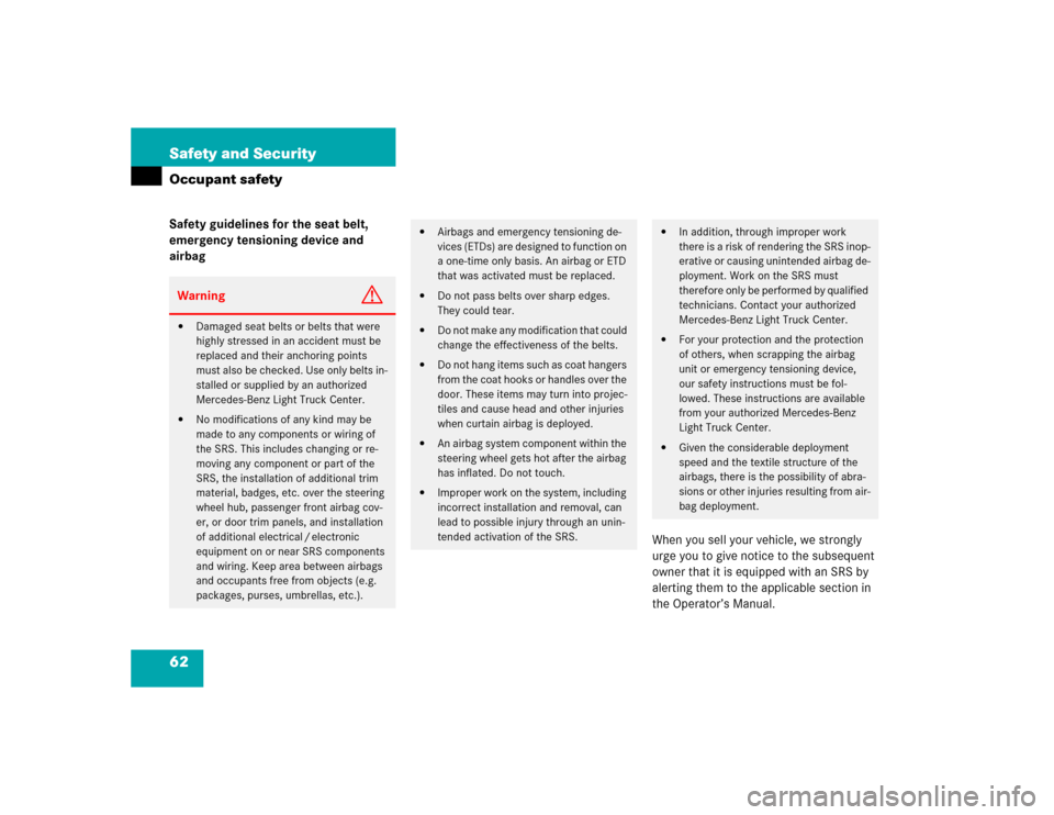 MERCEDES-BENZ ML350 2004 W163 Owners Manual 62 Safety and SecurityOccupant safetySafety guidelines for the seat belt,
emergency tensioning device and
airbag
When you sell your vehicle, we strongly
urge you to give notice to the subsequent
o MERCEDES-BENZ ML350 2004 W163 Owners Manual 62 Safety and SecurityOccupant safetySafety guidelines for the seat belt,
emergency tensioning device and
airbag
When you sell your vehicle, we strongly
urge you to give notice to the subsequent
o