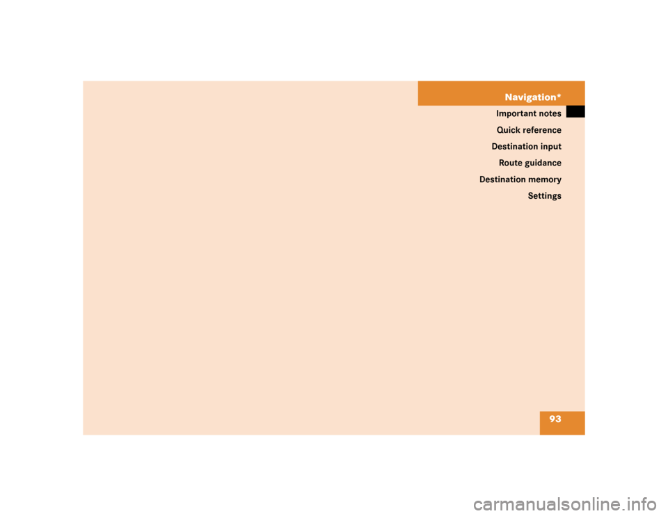 MERCEDES-BENZ M-Class 2004 W163 Comand Manual 93 Navigation*
Important notes
Quick reference
Destination input
Route guidance
Destination memory
Settings 