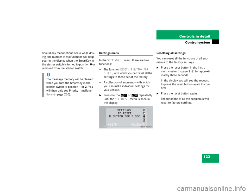 MERCEDES-BENZ G55AMG 2004 W463 Owners Manual 123 Controls in detail
Control system
Should any malfunctions occur while driv-
ing, the number of malfunctions will reap-
pear in the display when the SmartKey in
the starter switch is turned to pos MERCEDES-BENZ G55AMG 2004 W463 Owners Manual 123 Controls in detail
Control system
Should any malfunctions occur while driv-
ing, the number of malfunctions will reap-
pear in the display when the SmartKey in
the starter switch is turned to pos