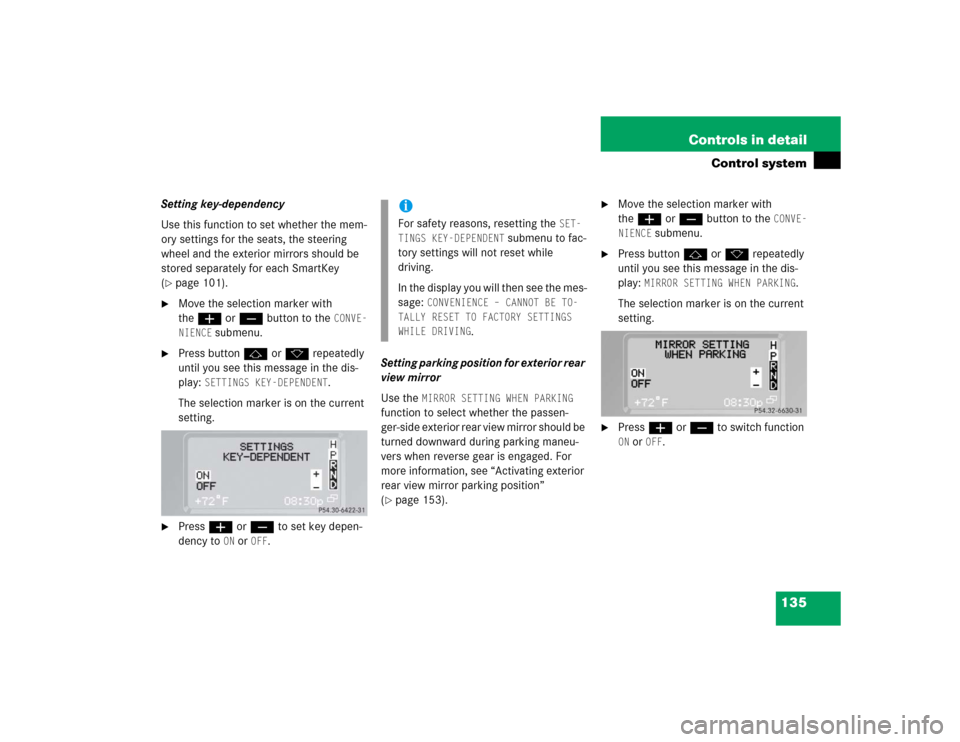 MERCEDES-BENZ G55AMG 2004 W463 Owners Manual 135 Controls in detail
Control system
Setting key-dependency
Use this function to set whether the mem-
ory settings for the seats, the steering
wheel and the exterior mirrors should be
stored separa MERCEDES-BENZ G55AMG 2004 W463 Owners Manual 135 Controls in detail
Control system
Setting key-dependency
Use this function to set whether the mem-
ory settings for the seats, the steering
wheel and the exterior mirrors should be
stored separa