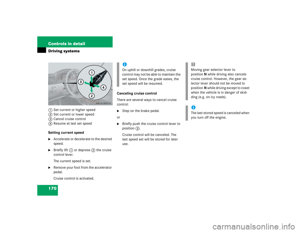 MERCEDES-BENZ G55AMG 2004 W463 Owners Manual 170 Controls in detailDriving systems1Set current or higher speed
2Set current or lower speed
3Cancel cruise control
4Resume at last set speed
Setting current speed
Accelerate or decelerate to the de MERCEDES-BENZ G55AMG 2004 W463 Owners Manual 170 Controls in detailDriving systems1Set current or higher speed
2Set current or lower speed
3Cancel cruise control
4Resume at last set speed
Setting current speed
Accelerate or decelerate to the de