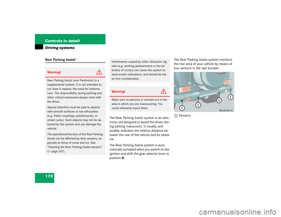 MERCEDES-BENZ G55AMG 2004 W463 Owners Manual 172 Controls in detailDriving systemsRear Parking Assist*
The Rear Parking Assist system is an elec-
tronic aid designed to assist the driver dur-
ing parking maneuvers. It visually and
audibly indic MERCEDES-BENZ G55AMG 2004 W463 Owners Manual 172 Controls in detailDriving systemsRear Parking Assist*
The Rear Parking Assist system is an elec-
tronic aid designed to assist the driver dur-
ing parking maneuvers. It visually and
audibly indic