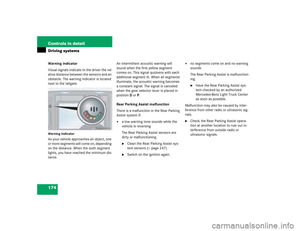 MERCEDES-BENZ G55AMG 2004 W463 Owners Manual 174 Controls in detailDriving systemsWarning indicator
Visual signals indicate to the driver the rel-
ative distance between the sensors and an
obstacle. The warning indicator is located
next to the MERCEDES-BENZ G55AMG 2004 W463 Owners Manual 174 Controls in detailDriving systemsWarning indicator
Visual signals indicate to the driver the rel-
ative distance between the sensors and an
obstacle. The warning indicator is located
next to the