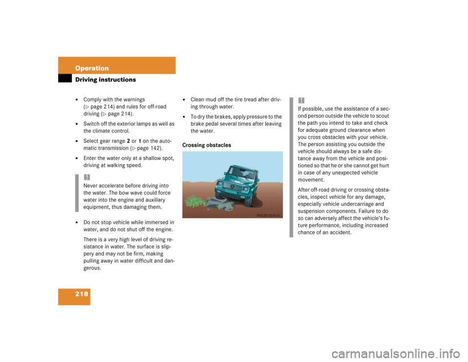 MERCEDES-BENZ G55AMG 2004 W463 Owners Manual 218 OperationDriving instructions
Comply with the warnings
(page 214) and rules for off-road
driving (
page 214).
Switch off the exterior lamps as well as
the climate control.
Select gear ra MERCEDES-BENZ G55AMG 2004 W463 Owners Manual 218 OperationDriving instructions
Comply with the warnings
(page 214) and rules for off-road
driving (
page 214).
Switch off the exterior lamps as well as
the climate control.
Select gear ra