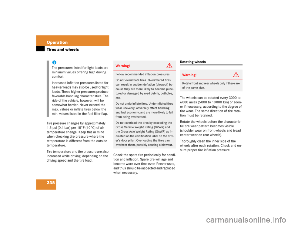 MERCEDES-BENZ G55AMG 2004 W463 Owners Manual 238 OperationTires and wheelsTire pressure changes by approximately
1.5 psi (0.1 bar) per 18°F (10°C) of air
temperature change. Keep this in mind
when checking tire pressure where the
temperatu MERCEDES-BENZ G55AMG 2004 W463 Owners Manual 238 OperationTires and wheelsTire pressure changes by approximately
1.5 psi (0.1 bar) per 18°F (10°C) of air
temperature change. Keep this in mind
when checking tire pressure where the
temperatu