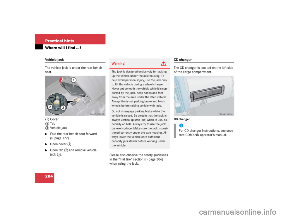 MERCEDES-BENZ G500 2004 W463 Owners Manual 284 Practical hintsWhere will I find ...?Vehicle jack
The vehicle jack is under the rear bench
seat.
1Cover
2Tab
3Vehicle jack
Fold the rear bench seat forward
(page 177).
Open cover1.
Open ta MERCEDES-BENZ G500 2004 W463 Owners Manual 284 Practical hintsWhere will I find ...?Vehicle jack
The vehicle jack is under the rear bench
seat.
1Cover
2Tab
3Vehicle jack
Fold the rear bench seat forward
(page 177).
Open cover1.
Open ta