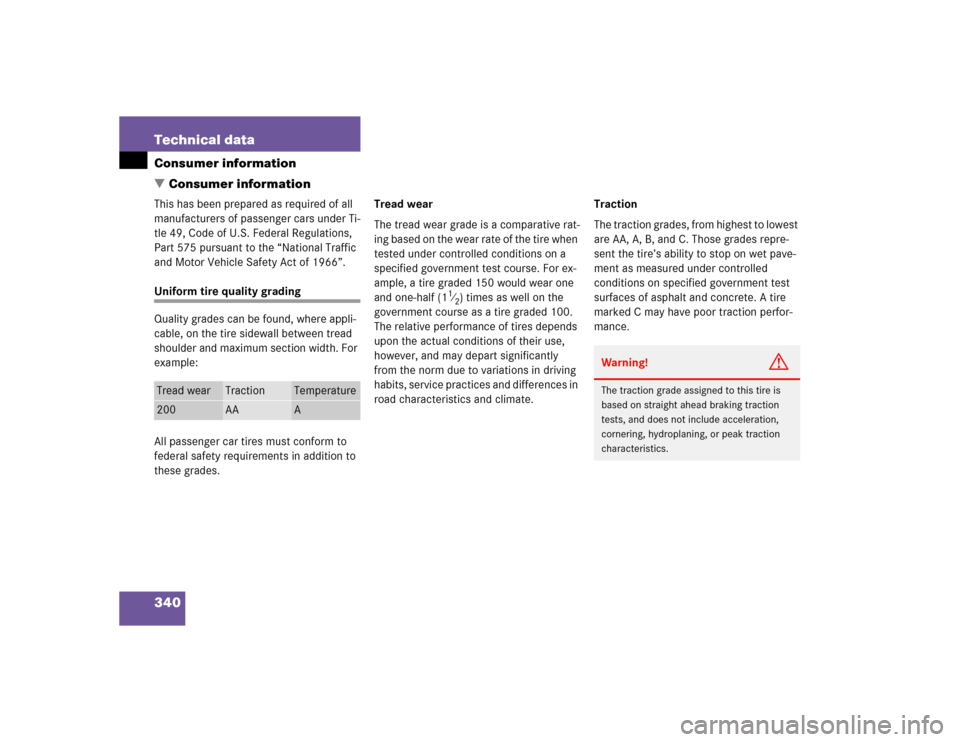 MERCEDES-BENZ G55AMG 2004 W463 Owners Manual 340 Technical dataConsumer information
Consumer informationThis has been prepared as required of all
manufacturers of passenger cars under Ti-
tle 49, Code of U.S. Federal Regulations,
Part 575 pur MERCEDES-BENZ G55AMG 2004 W463 Owners Manual 340 Technical dataConsumer information
Consumer informationThis has been prepared as required of all
manufacturers of passenger cars under Ti-
tle 49, Code of U.S. Federal Regulations,
Part 575 pur