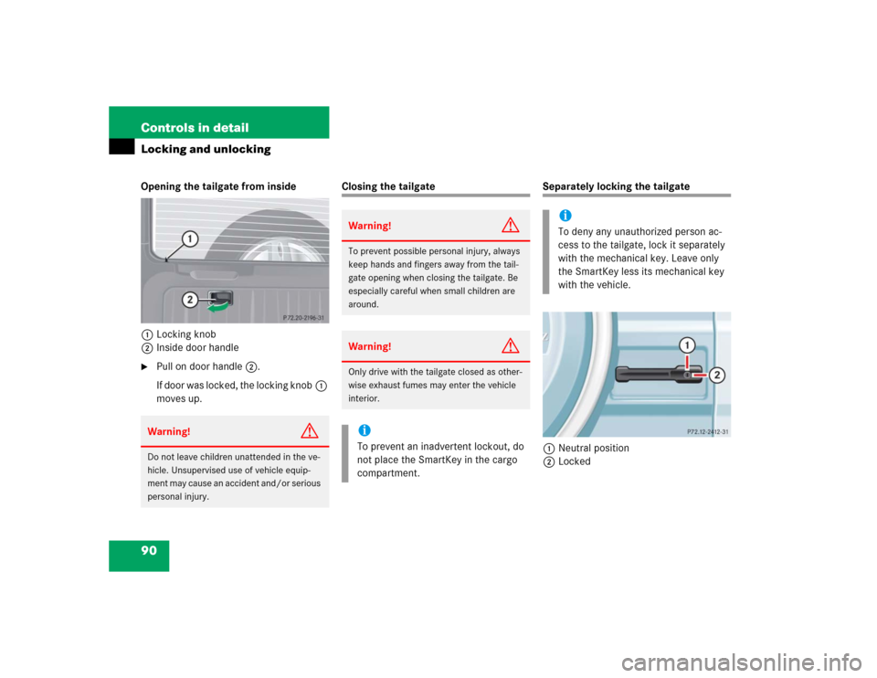 MERCEDES-BENZ G55AMG 2004 W463 Owners Manual 90 Controls in detailLocking and unlockingOpening the tailgate from inside
1Locking knob
2Inside door handle
Pull on door handle2.
If door was locked, the locking knob1 
moves up.
Closing the tailgat