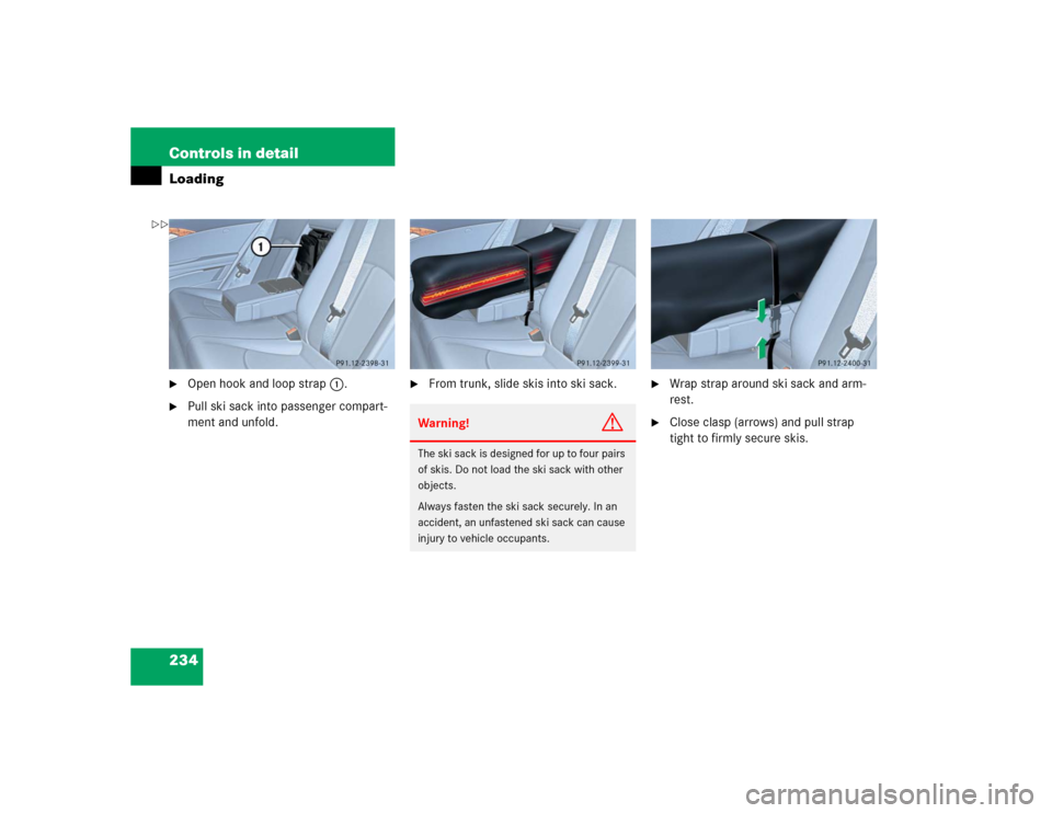 MERCEDES-BENZ E55AMG 2004 W211 Owners Manual 234 Controls in detailLoading
Open hook and loop strap1.

Pull ski sack into passenger compart-
ment and unfold.

From trunk, slide skis into ski sack.

Wrap strap around ski sack and arm-
rest.
